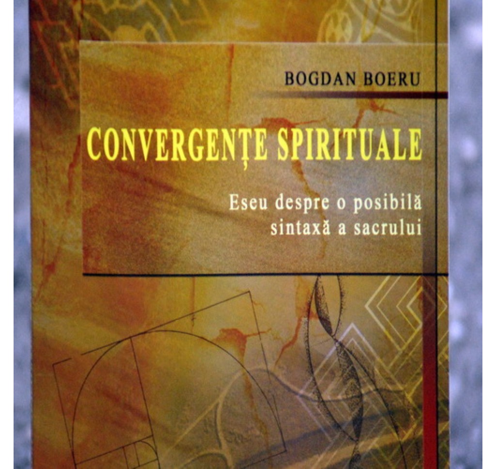 Convergente Spirituale-Eseu despre o posibila sintaxa a sacrului Bogdan Boeru