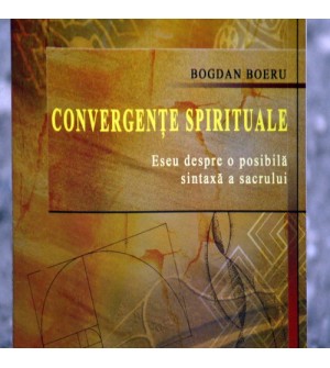 Convergente Spirituale-Eseu despre o posibila sintaxa a sacrului Bogdan Boeru
